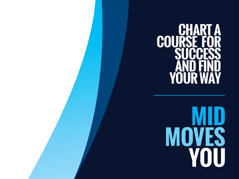 Chart a course for success and find your way, Mid Moves You.